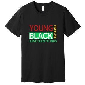 Funny Young Black Free Ish Juneteenth 1865 Gift Premium T-Shirt