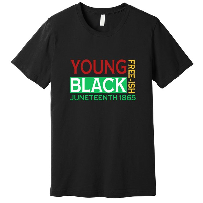 Funny Young Black Free Ish Juneteenth 1865 Gift Premium T-Shirt