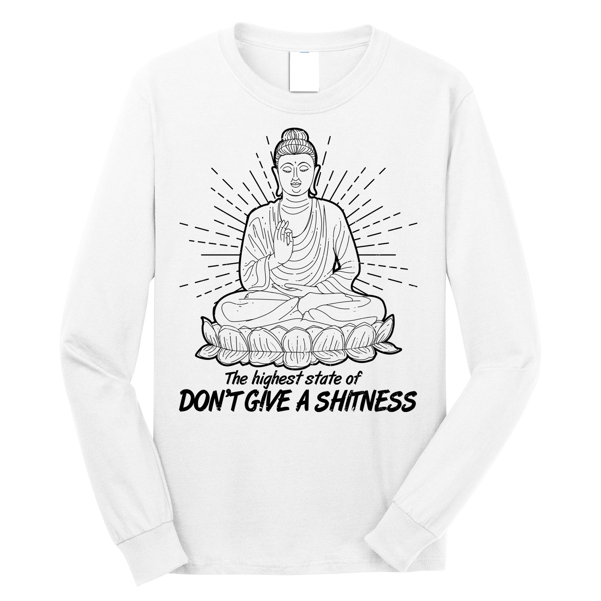 Funny Yoga Buddha The Highest State Of Don't Give A Shitness Long Sleeve Shirt