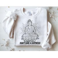 Funny Yoga Buddha The Highest State Of Don't Give A Shitness Sweatshirt