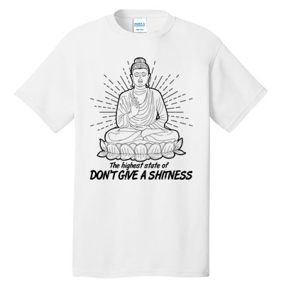 Funny Yoga Buddha The Highest State Of Don't Give A Shitness Tall T-Shirt