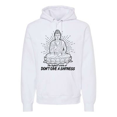 Funny Yoga Buddha The Highest State Of Don't Give A Shitness Premium Hoodie