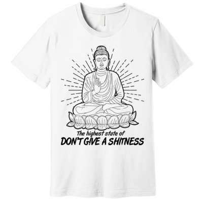 Funny Yoga Buddha The Highest State Of Don't Give A Shitness Premium T-Shirt