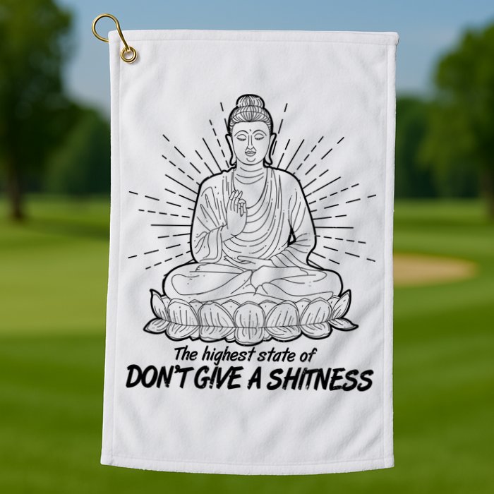 Funny Yoga Buddha The Highest State Of Don't Give A Shitness Golf Towel