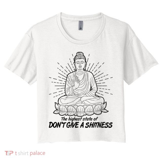 Funny Yoga Buddha The Highest State Of Don't Give A Shitness Crop Top
