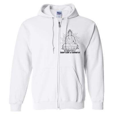 Funny Yoga Buddha The Highest State Of Don't Give A Shitness Full Zip Hoodie