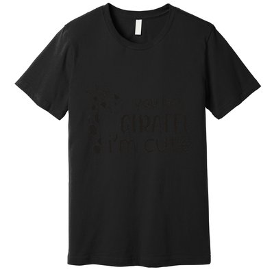 Funny You Bet Giraffe IM Cute Giraffe Lover And Girl Premium T-Shirt