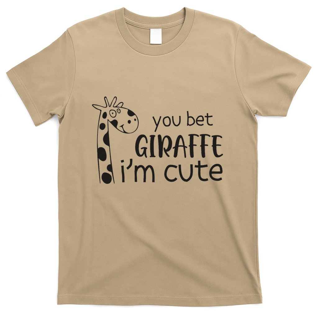 Funny You Bet Giraffe IM Cute Giraffe Lover And Girl T-Shirt
