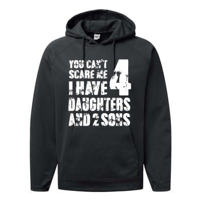 Fun You Cant Scare Me I Have 4 Daughter And Two Sons Performance Fleece Hoodie