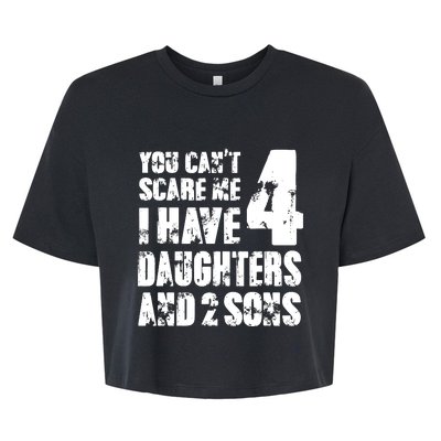 Fun You Cant Scare Me I Have 4 Daughter And Two Sons Bella+Canvas Jersey Crop Tee