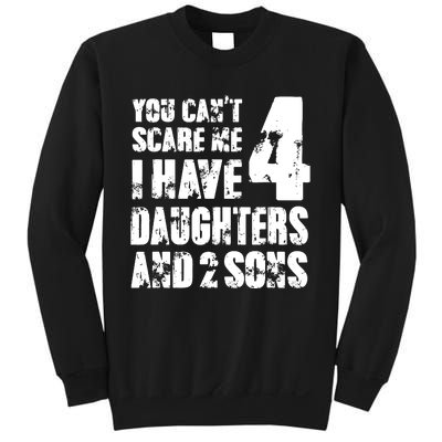 Fun You Cant Scare Me I Have 4 Daughter And Two Sons Sweatshirt