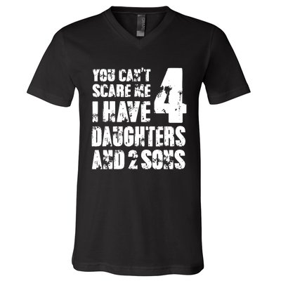 Fun You Cant Scare Me I Have 4 Daughter And Two Sons V-Neck T-Shirt