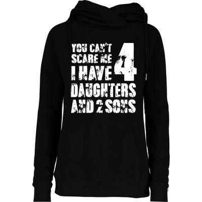 Fun You Cant Scare Me I Have 4 Daughter And Two Sons Womens Funnel Neck Pullover Hood