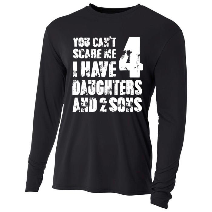 Fun You Cant Scare Me I Have 4 Daughter And Two Sons Cooling Performance Long Sleeve Crew