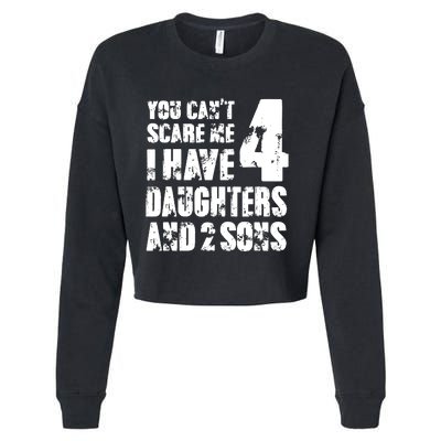 Fun You Cant Scare Me I Have 4 Daughter And Two Sons Cropped Pullover Crew