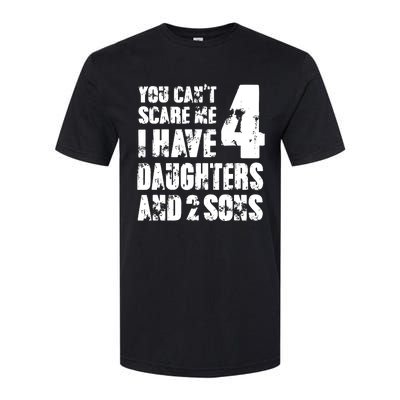 Fun You Cant Scare Me I Have 4 Daughter And Two Sons Softstyle® CVC T-Shirt