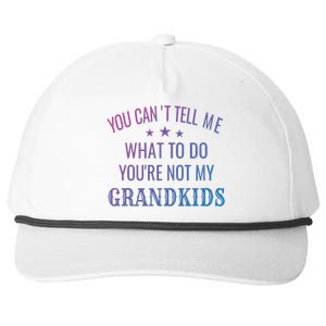 Fun You CanT Tell Me What To Do YouRe Not My Grand Gift Snapback Five-Panel Rope Hat