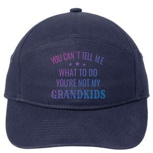 Fun You CanT Tell Me What To Do YouRe Not My Grand Gift 7-Panel Snapback Hat