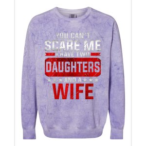 Funny You Can't Scare Me I Have A Wife And Daughter At Home Colorblast Crewneck Sweatshirt