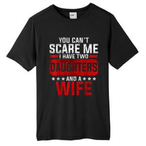 Funny You Can't Scare Me I Have A Wife And Daughter At Home Tall Fusion ChromaSoft Performance T-Shirt