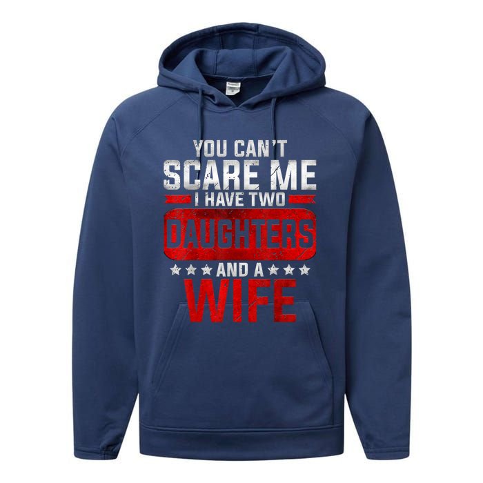 Funny You Can't Scare Me I Have A Wife And Daughter At Home Performance Fleece Hoodie