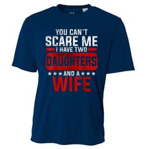 Funny You Can't Scare Me I Have A Wife And Daughter At Home Cooling Performance Crew T-Shirt