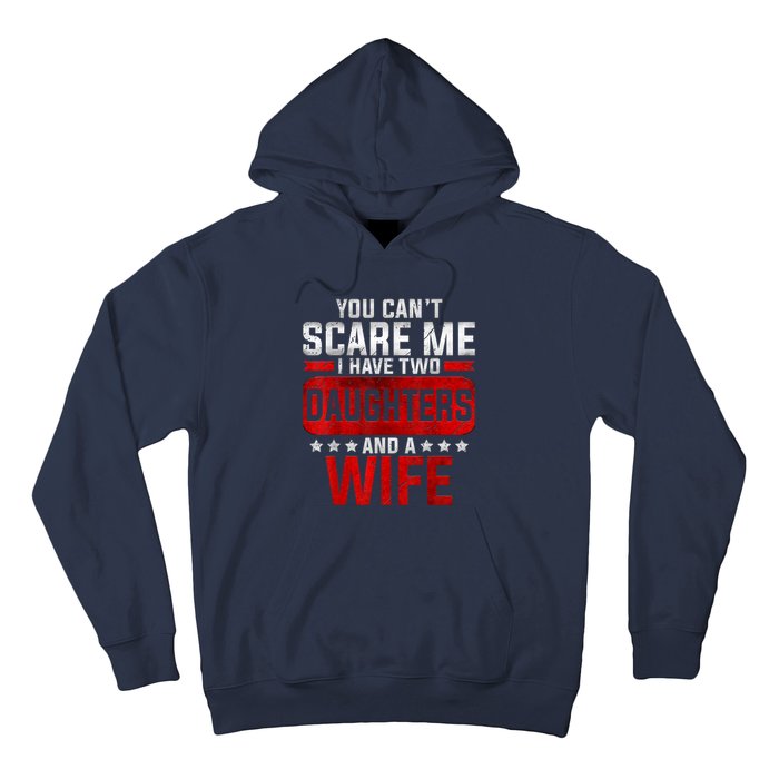 Funny You Can't Scare Me I Have A Wife And Daughter At Home Hoodie