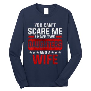 Funny You Can't Scare Me I Have A Wife And Daughter At Home Long Sleeve Shirt