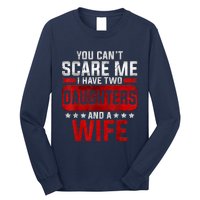 Funny You Can't Scare Me I Have A Wife And Daughter At Home Long Sleeve Shirt