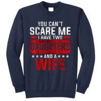 Funny You Can't Scare Me I Have A Wife And Daughter At Home Sweatshirt