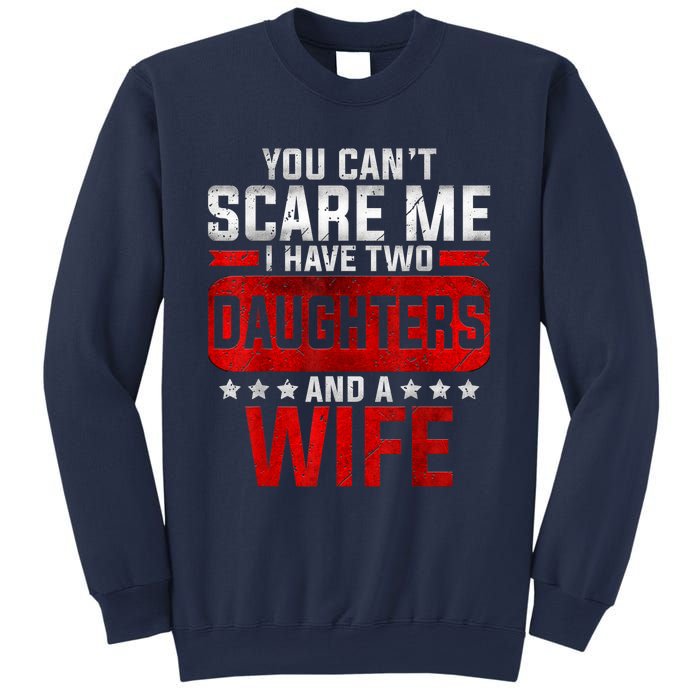 Funny You Can't Scare Me I Have A Wife And Daughter At Home Sweatshirt