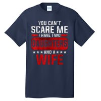 Funny You Can't Scare Me I Have A Wife And Daughter At Home Tall T-Shirt