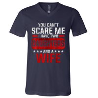 Funny You Can't Scare Me I Have A Wife And Daughter At Home V-Neck T-Shirt