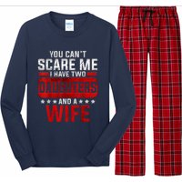 Funny You Can't Scare Me I Have A Wife And Daughter At Home Long Sleeve Pajama Set