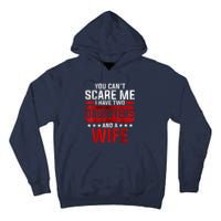 Funny You Can't Scare Me I Have A Wife And Daughter At Home Tall Hoodie