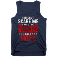 Funny You Can't Scare Me I Have A Wife And Daughter At Home Tank Top