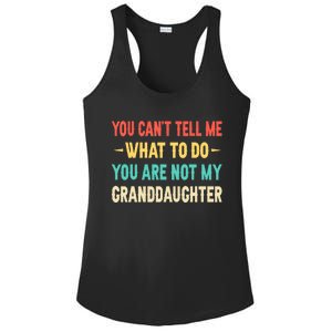 Funny You Can't Tell Me What To Do You Are Not My Granddaughter Ladies PosiCharge Competitor Racerback Tank