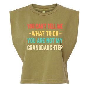 Funny You Can't Tell Me What To Do You Are Not My Granddaughter Garment-Dyed Women's Muscle Tee