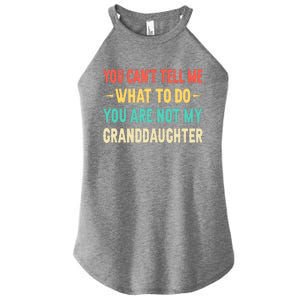 Funny You Can't Tell Me What To Do You Are Not My Granddaughter Women’s Perfect Tri Rocker Tank