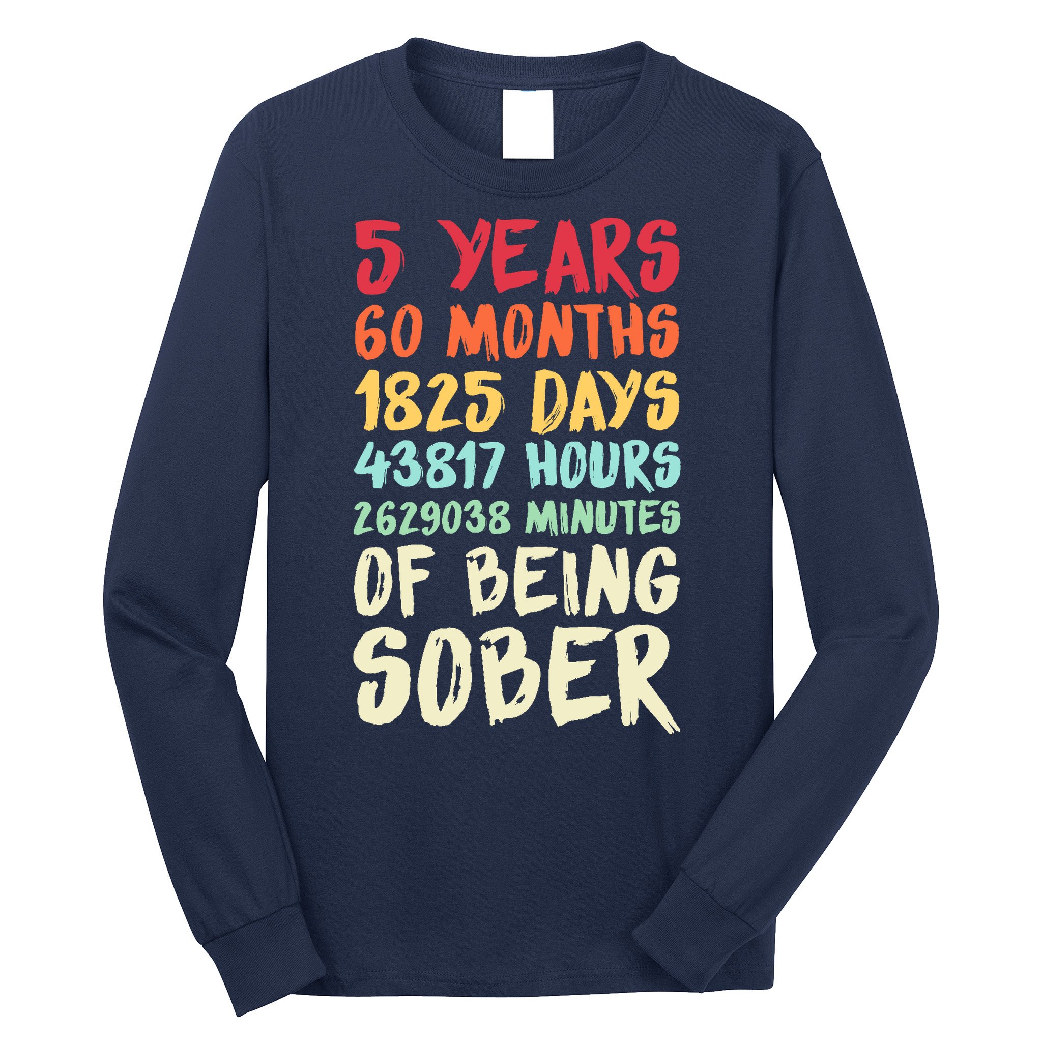 Five Years Clean Addiction Recovery 5 Years Sober Long Sleeve Shirt
