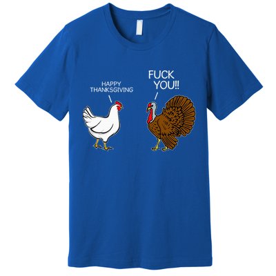 Fuck You Chicken Turkey Month Joke Humor Funny Thanksgiving Premium T-Shirt