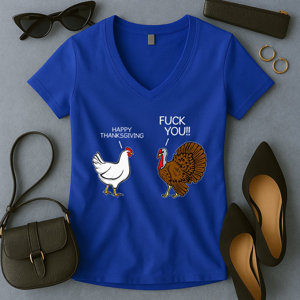 Fuck You Chicken Turkey Month Joke Humor Funny Thanksgiving Women's V-Neck T-Shirt