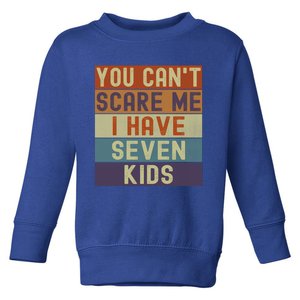 Funny You Cant Scare Me I Have 7 Sarcastic Mom Dad Gift Toddler Sweatshirt