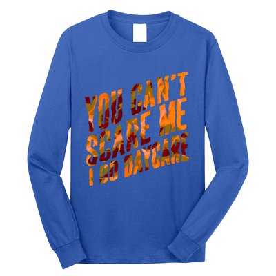 Funny You Cant Scare Me I Do Daycare Pro Sitter Meaningful Gift Long Sleeve Shirt