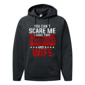 Funny You Cant Scare Me I Have A Wife And Daughter At Home Performance Fleece Hoodie