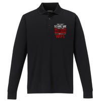 Funny You Cant Scare Me I Have A Wife And Daughter At Home Performance Long Sleeve Polo