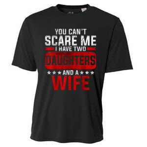 Funny You Cant Scare Me I Have A Wife And Daughter At Home Cooling Performance Crew T-Shirt