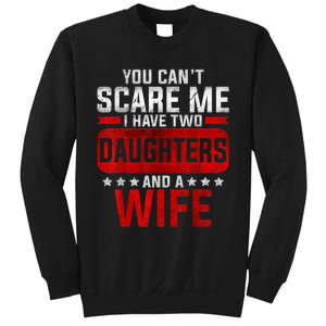 Funny You Cant Scare Me I Have A Wife And Daughter At Home Sweatshirt