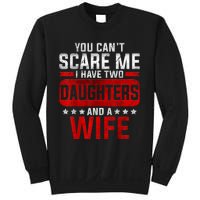 Funny You Cant Scare Me I Have A Wife And Daughter At Home Sweatshirt