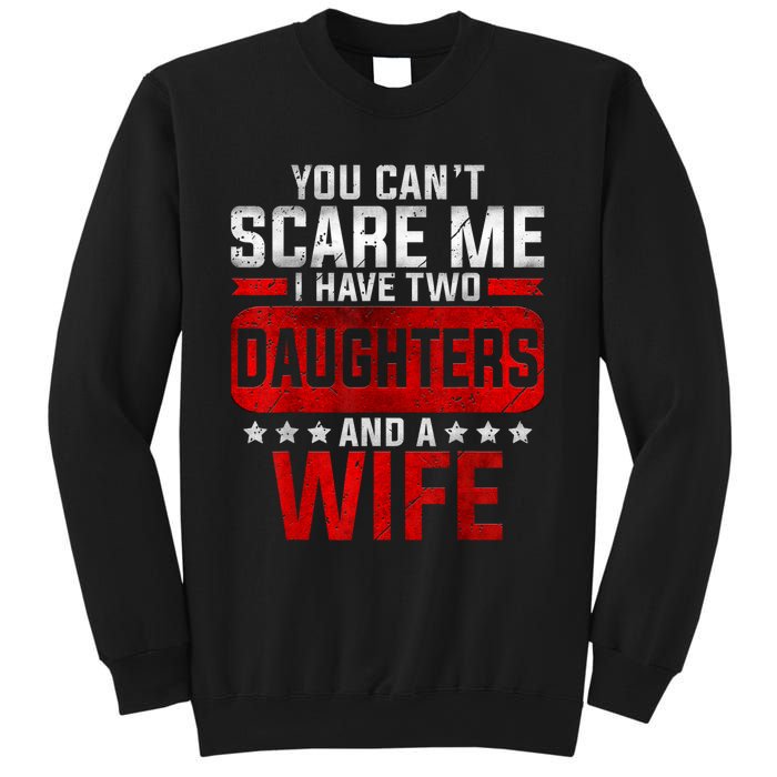 Funny You Cant Scare Me I Have A Wife And Daughter At Home Sweatshirt